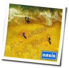 All Around The World Chords by Oasis
