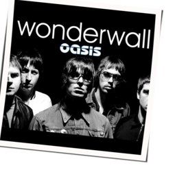Wonderwall  by Oasis