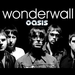 Wonderwall  by Oasis