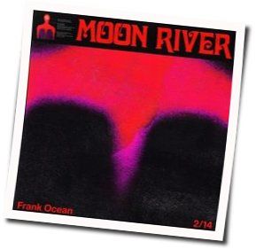 Moon River Chords by Frank Ocean