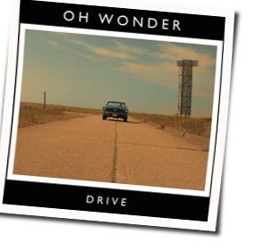 Drive Tab by Oh Wonder