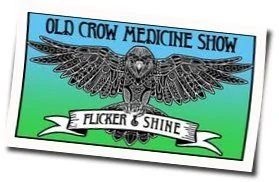 Flicker And Shine Chords by Old Crow Medicine Show