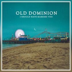 I Should Have Married You Chords by Old Dominion