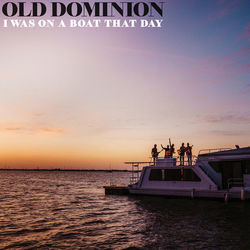 I Was On A Boat That Day Chords by Old Dominion
