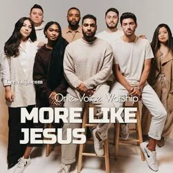 More Like Jesus Chords by One Voice Worship
