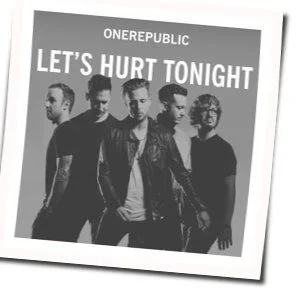 Let's Hurt Tonight Chords by OneRepublic