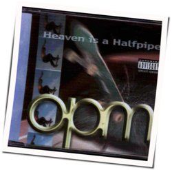Heaven Is A Halfpipe by OPM