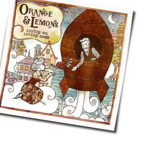 Lovers Go Lovers Come Chords by Orange & Lemons