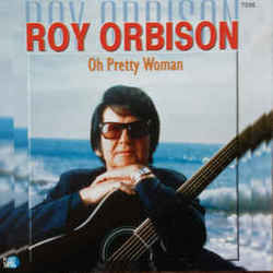Oh Pretty Woman by Roy Orbison