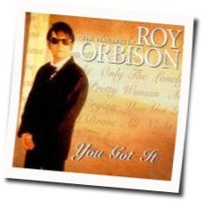 You Got It Chords by Roy Orbison