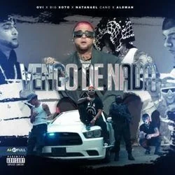 Vengo De Nada Chords by Ovi Ft. Natanael Cano, Aleman, Big Soto