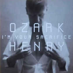 I'm Your Sacrifice by Ozark Henry