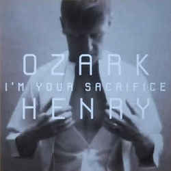 I'm Your Sacrifice Chords by Ozark Henry
