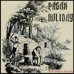 I'll Be Someone Someday Chords by Pagan Holiday