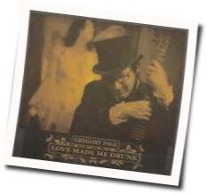 Love Made Me Drunk Chords by Gregory Page