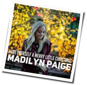 Have Yourself A Merry Little Christmas Chords by Madilyn Paige