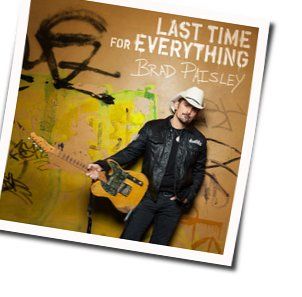 Last Time For Everything Chords by Brad Paisley