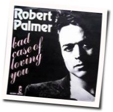 Bad Case Of Loving You by Robert Palmer