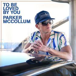 To Be Loved By You Chords by Parker McCollum
