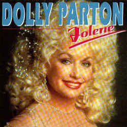 Jolene  by Dolly Parton