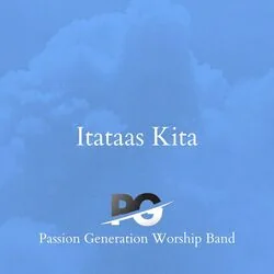 Itataas Kita Chords by Passion Generation Worship Band