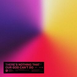 There's Nothing That Our God Can't Do Chords by Passion