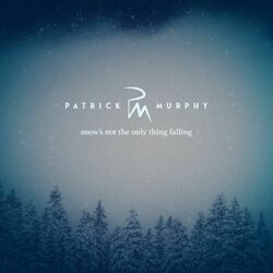 Snow's Not The Only Thing Falling Chords by Patrick Murphy