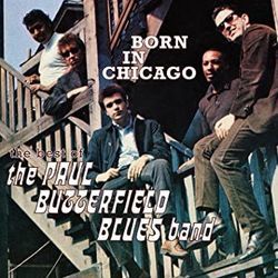 Born In Chicago Chords by The Paul Butterfield Blues Band