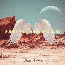 Donde Me Lleven Mis Alas Chords by Paula Mattheus