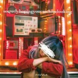 Secretly Hoping You Catch Me Looking Chords by Pavvla