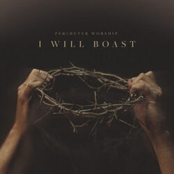 I Will Boast Chords by Perimeter Worship