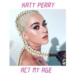 Act My Age by Katy Perry