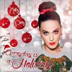 Every Day Is A Holiday by Katy Perry