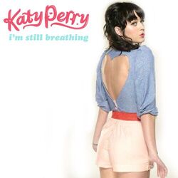 I'm Still Breathing  by Katy Perry