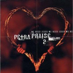 We Need Jesus Chords by Petra