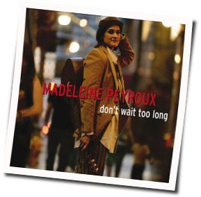 Don't Wait Too Long by Madeleine Peyroux