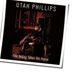 The Telling Takes Me Home Chords by Utah Phillips