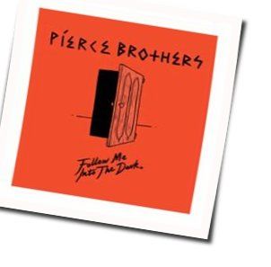 Follow Me Into The Dark Chords by Pierce Brothers