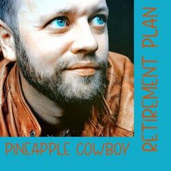 Pineapple Cowboy chords for Retirement plan
