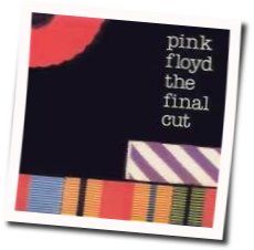 Final Cut Album Chords by Pink Floyd