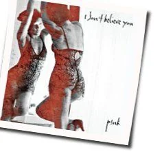 I Don't Believe You (Ver3) Chords by P!nk