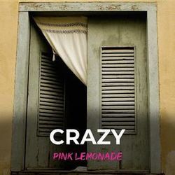 Crazy by Pink Lemonade