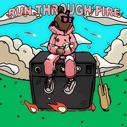 Run Through Fire by Pink Sweat$