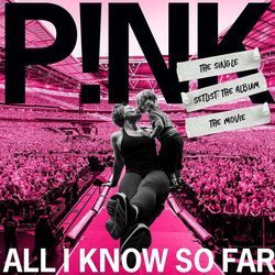 All I Know So Far by P!nk