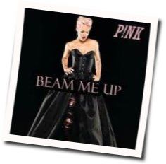 Beam Me Up  Chords by P!nk