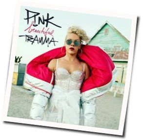 Beautiful Trauma Chords by P!nk