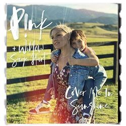 Cover Me In Sunshine (feat. Willow Sage Hart) Chords by P!nk