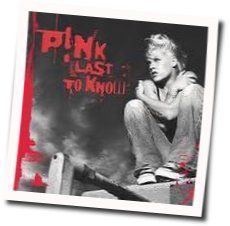 Last To Know Tabs by P!nk
