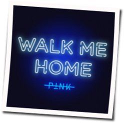Walk Me Home by P!nk