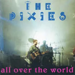 All Over The World Chords by Pixies